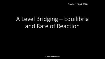 5. A Level Bridging Equilibria and Rate of Reaction
