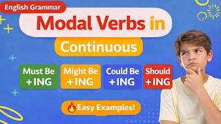 Modal Verbs in Continuous Form | Must Be, Might Be, Could Be, Should Be   ING