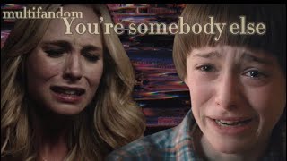 Multifandom | You’re Somebody Else