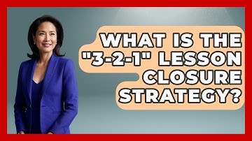 What Is The "3-2-1" Lesson Closure Strategy? - Aspiring Teacher Guide