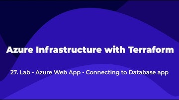 27. Azure Infrastructure with Terraform - Lab - Azure Web App - Connecting to Database
