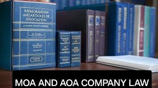 lecture 3 : The Memorandum of Association (MoA) and Articles of Association (AoA