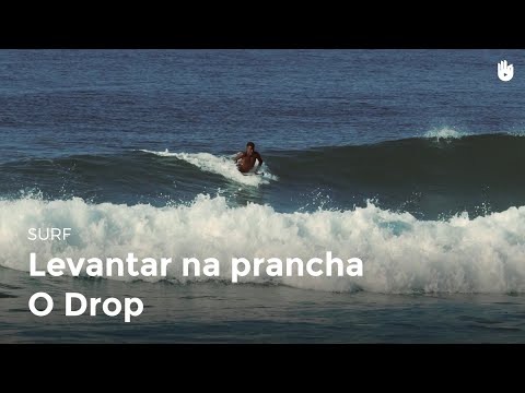 Levantar na prancha - o Drop | Surf