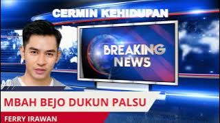 CERMIN KEHIDUPAN _ MBAH BEJO DUKUN PALSU