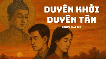 Duyên KHởi Duyên Tan | Bài Hát Sâu Lắng Nhẹ Nhàng | Nghe Mà Thấm Thía