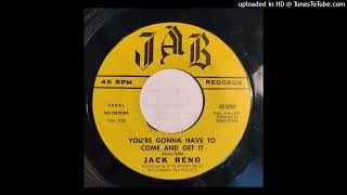 Jack Reno - You're Gonna Have To Come And Get It / Repeat After Me [Jab, Buddy Killen country 1967]