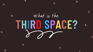 What is the Third Space?