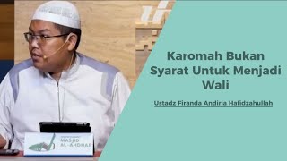 KAROMAH BUKAN SYARAT UNTUK MENJADI WALI ALLAH - USTADZ FIRANDA ANDIRJA