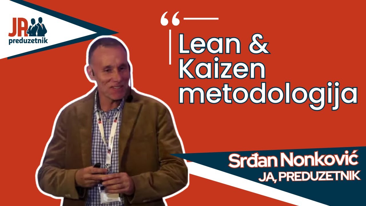 Otkrijte tajne poslovne efikasnosti kroz Lean&Kaizen - Srđan Nonković | JA, PREDUZETNIK SPECIJAL