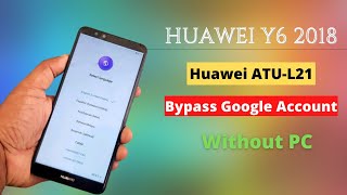 Huawei Y6 2018 ATU-L21 Bypass Google Account Without PC💯✅