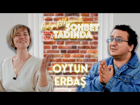 Açelya Akkoyun'la Sohbet Tadında | Oytun Erbaş