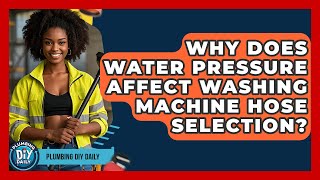 Why Does Water Pressure Affect Washing Machine Hose Selection? - Plumbing DIY Daily