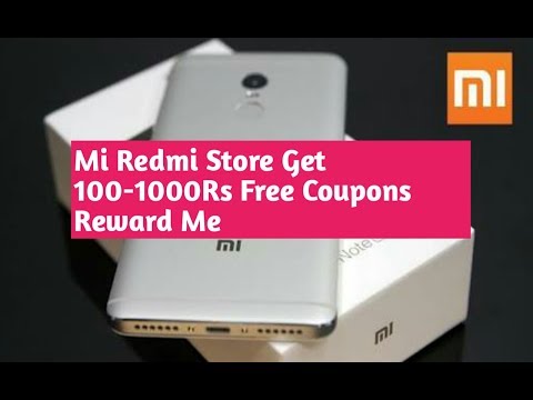 Redmi Mi Store Get 100-1000rs free Coupons