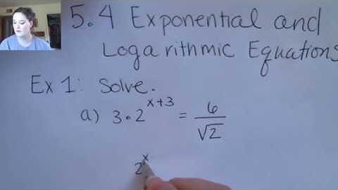 5.4 Solving Exponential and Logarithmic Equations