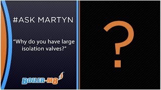 Why Do You Have Large Isolation Valves | #AskMartyn