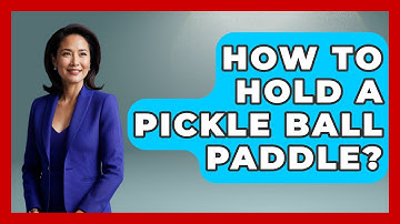 How To Hold A Pickle Ball Paddle? - The Racket Xpert