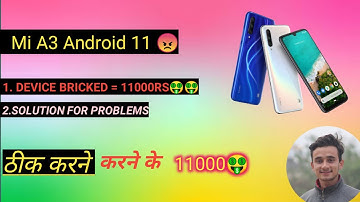 Mi A3 Android 11 | PHONE BRICKED = 11000 RS COST 🤑🤑