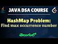 21. Data structures & Algorithms(Telugu) - Finding the max occurrence number- HashMap coding problem