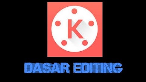 CARA EDIT VIDEO UNTUK PEMULA MENGGUNAKAN KINEMASTER
