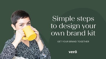 Simple steps to design your own brand kit: Get Your Brand Together