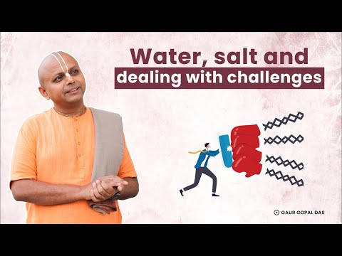 Water, Salt And Dealing With Challenges | @GaurGopalDas