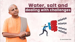 Water, Salt And Dealing With Challenges | @GaurGopalDas by Gaur Gopal Das 65,891 views 2 months ago 3 minutes, 31 seconds