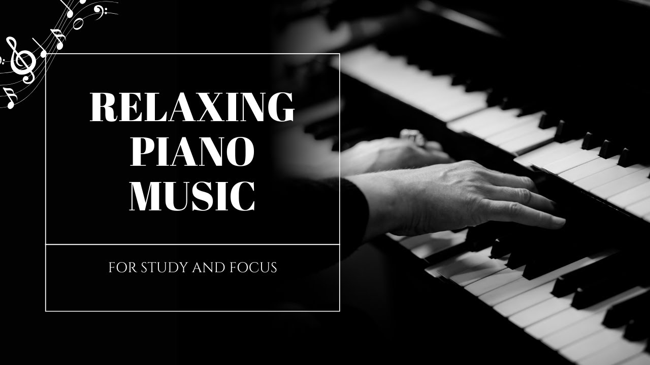 Relaxing Piano Music For Study and Focus - YouTube