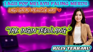 Download Lagu TAK INGIN TERULANG - LAGU POP MELAYU TERBARU BIKIN NANGIS 😭 MP3