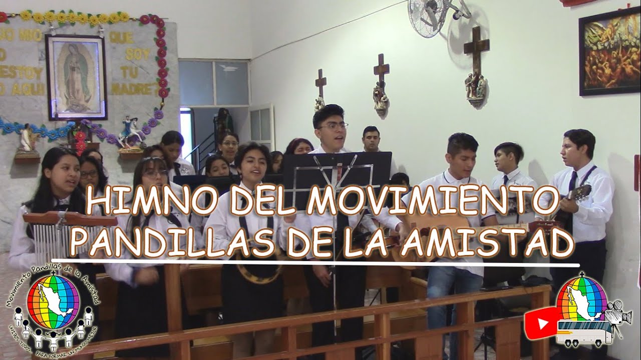 HIMNO DEL MOVIMIENTO PANDILLAS DE LA AMISTAD - YouTube