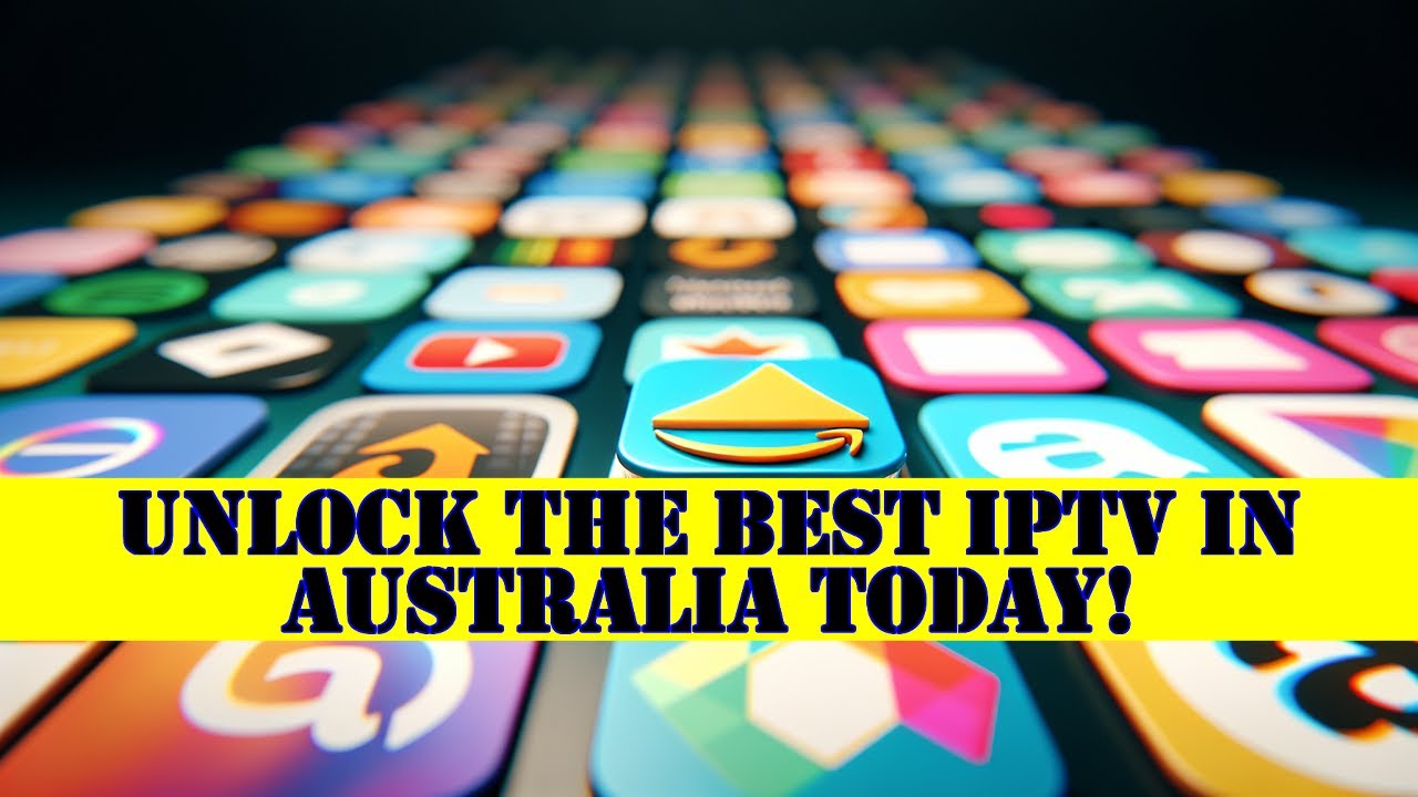 Unlock the Best IPTV in Australia Today!
