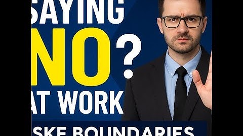 Why Saying “No” at Work Is a Power Move | Set Boundaries Like a Pro