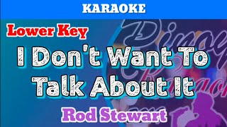 I Don&#39;t Want To Talk About It by Rod Stewart (Karaoke : Lower Key)