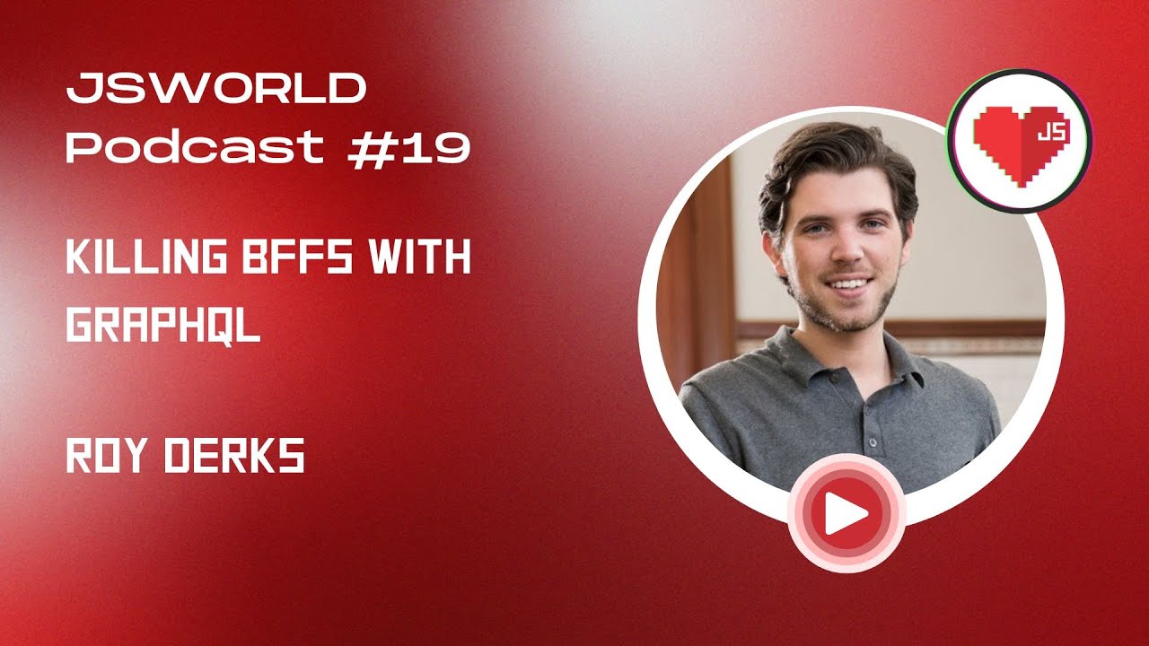 JSWORLD Podcast #19 Killing BFFs with GraphQL with Roy Derks