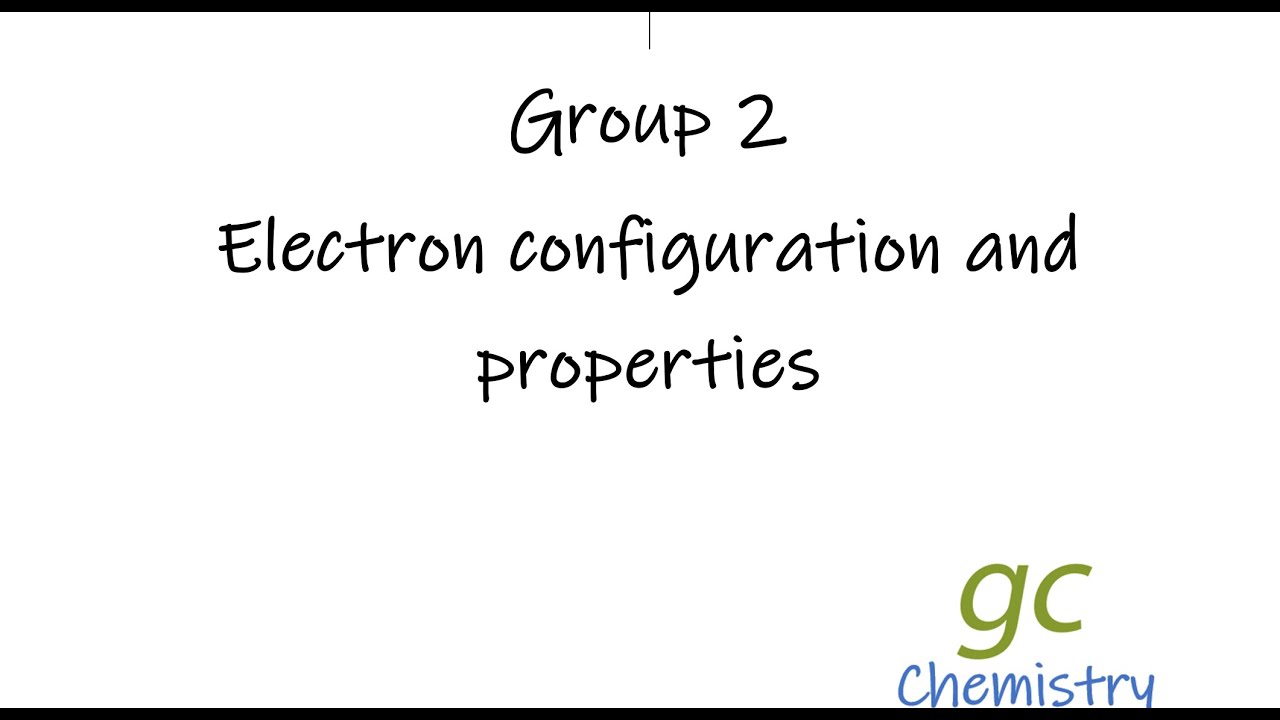 Group 2   Electron config and Properties