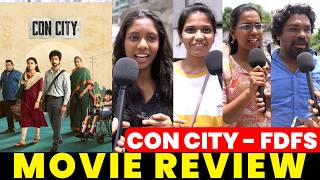 🔥CON CITY - MOVIE REVIEW | Con City PUBLIC Review | Arjun Das, Anna Ben, Yogi Babu | Harish Durairaj