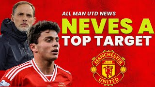 JOAO NEVES BID, TUCHEL IS DETERMINED! ALL MAN UNITED NEWS TODAY