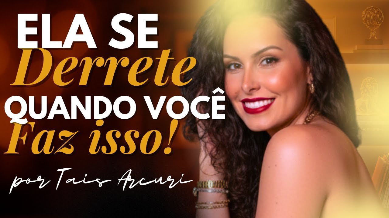 Mulher Só Se Entrega QUANDO VOCÊ Faz ISSO! (Psicologia Aplicada e Neurociência)