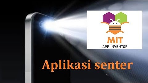 cara membuat aplikasi senter di app inventor