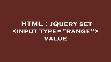 HTML : jQuery set  input type="range"  value