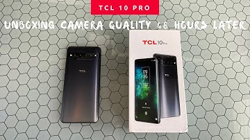 TCL 10 Pro | Unboxing | Camera Review | 48 Hours Later |