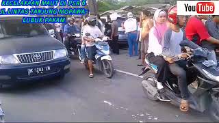 KECELAKAAN MAUT DI PSR 6 JL LINTAS TANJUNG MORAWA-LUBUK PAKAM