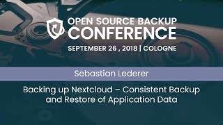 OSBConf 2018 | Backing up Nextcloud-Consistent Backup and Restore of Application Data by S. Lederer