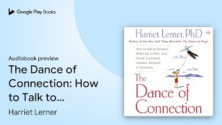 The Dance of Connection: How to Talk to Someone… by Harriet Lerner · Audiobook preview