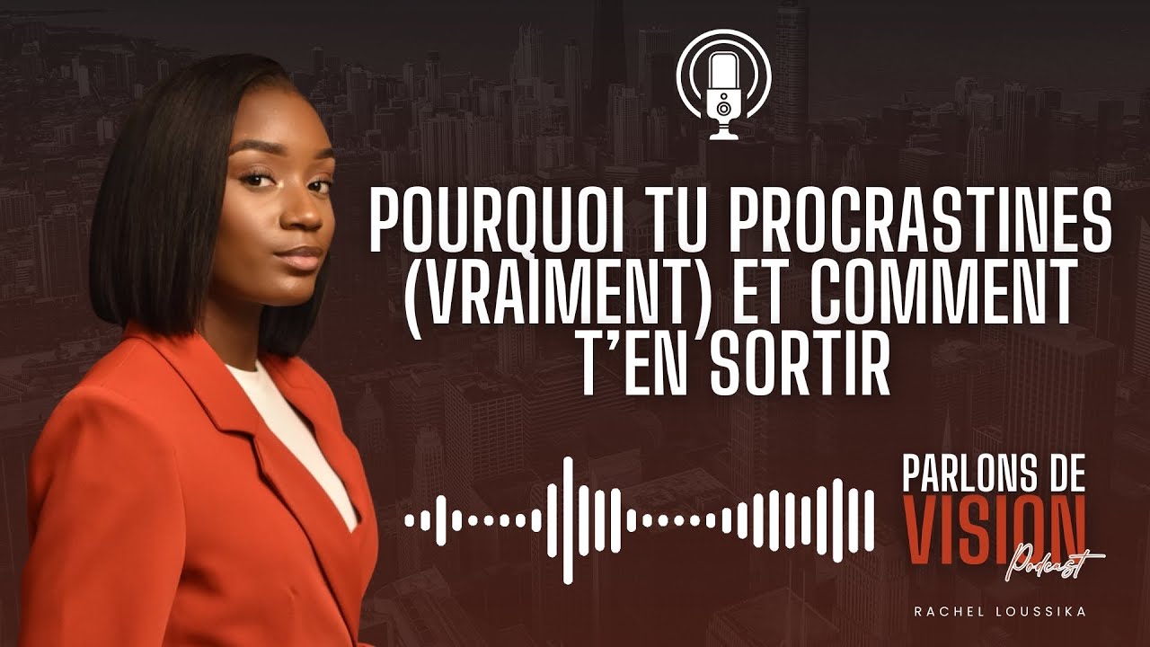 Comment arrêter de procrastiner ? En finir avec la procrastination cette année ! - Podcast