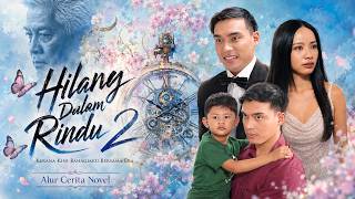 HILANG DALAM RINDU 2 - Episod 1-20 Akhir : Ujian Perkahwinan! (Alur Cerita Novel Musim 2 / Season 2)