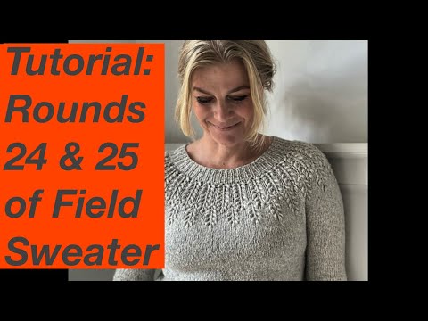Knitting Tutorial: Rounds 24 and 25 of the Field Sweater by Camilla Vad - Mostly Knitting Podcast