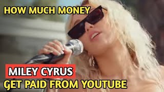 MILEY CYRUS HOW MUCH MONEY DOES MILEY CYRUS CHANNEL EARN FROM YOUTUBE