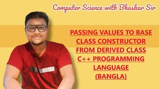 PASSING VALUES TO BASE CLASS CONSTRUCTOR FROM DERIVED CLASS | C++ PROGRAMMING LANGUAGE (BANGLA) Update