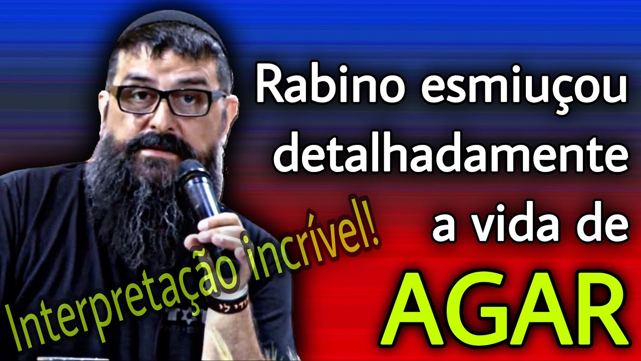 Ele falou coisas sobre Agar que você nunca nem se quer ouviu falar | Yossef Akiva