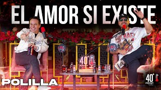El Amor Si Existe | Polilla | Crispasquel | 40Grados